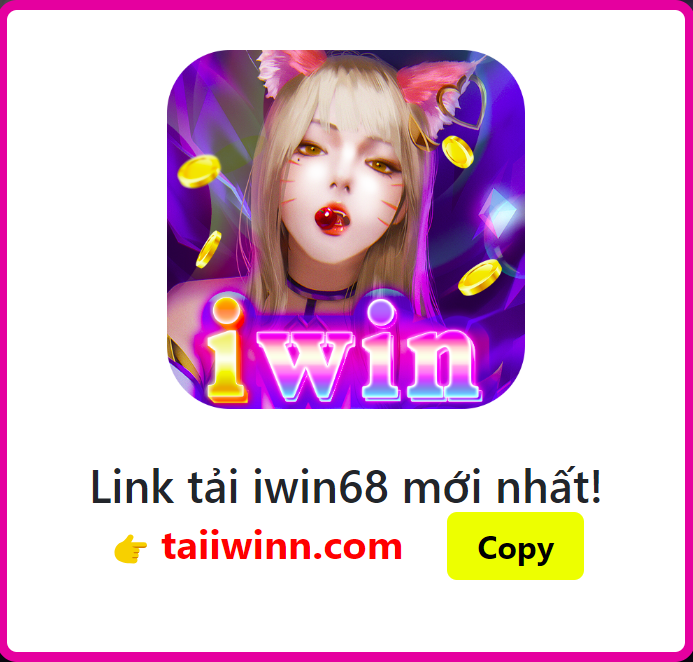 Link tải IWIN liên tục được cập nhật